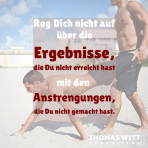 Reg_dich_nicht_auf_Ergebnisse_-_Anstrengungen-6